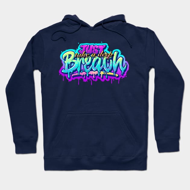 JUST TAKE A DEEP BREATH Hoodie by NEXT OF KING